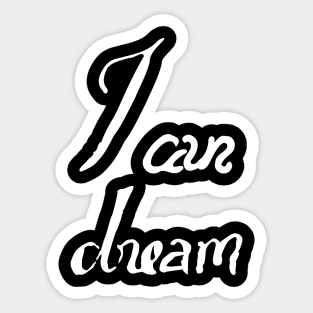 I can dream Sticker